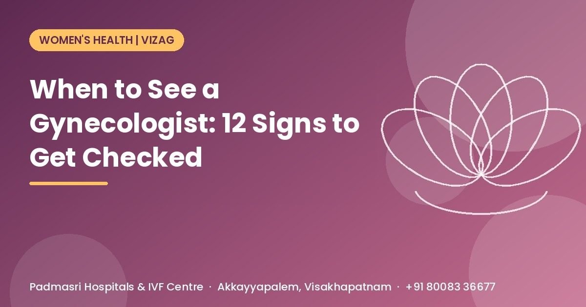 Illustrated cover: when to see a gynecologist - 12 signs to get checked, Padmasri Hospitals & IVF Centre, Vizag